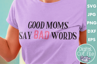 Good Moms Say Bad Words Svg