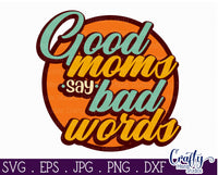 Good Moms Say Bad Words Retro Svg