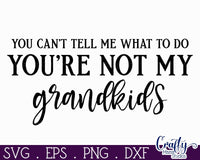 You're Not My Grandkids | Funny Svg