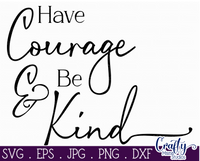 Have Courage And Be Kind Svg