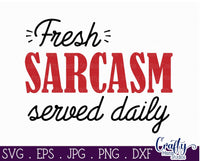 Fresh Sarcasm Served Daily Svg