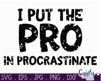 I Put The Pro In Procrastinate SVG