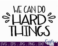 Inspirational Svg, We Can Do Hard Things SVG