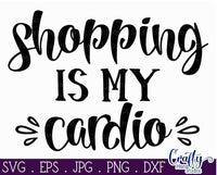 Shopping Is My Cardio Svg