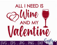 All I Need Is Wine And My Valentine Svg