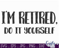 I'm Retired Do It Yourself