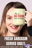 Fresh Sarcasm Served Daily Svg