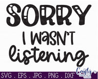 Sorry I Wasn't Listening Svg