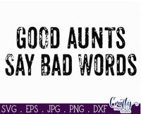 Good Aunts Say Bad Words Svg