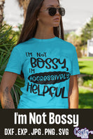 I'm Not Bossy Svg, Funny Svg