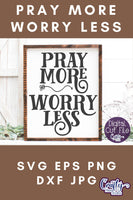 Pray More Worry Less Svg