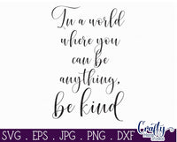 You Can Be Anything Be Kind Svg