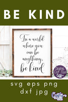 You Can Be Anything Be Kind Svg