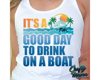 It's a Good Day To Drink On A Boat Png