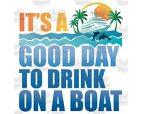 It's a Good Day To Drink On A Boat Png