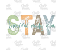 Stay Tomorrow Needs You Png