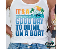 It's a Good Day To Drink On A Boat Png