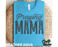 Praying Mama T Shirt / Sweatshirt / Hoodie