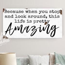 Life Is Pretty Amazing Canvas Sign