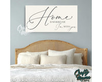 Home Is Wherever I'm With You Canvas Sign