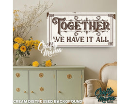 Together We Have It All Canvas Sign