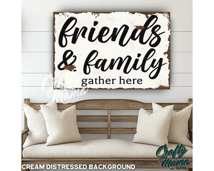 a wooden sign that says friends and family gather here