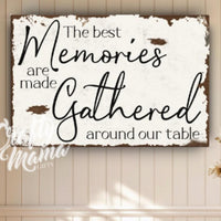 a sign that says the best memories are made gathered around our table