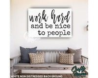 Work Hard And Be Nice To People Canvas Sign