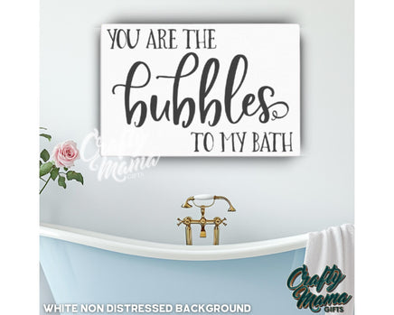 a bathroom sign that says you are the bubbles to my bath