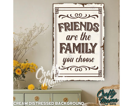 a sign that says friends are the family you choose