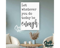 Whatever You Do Today Canvas Sign