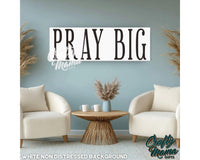 Pray Big Canvas Sign