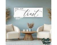 Pray Wait Trust Canvas Sign