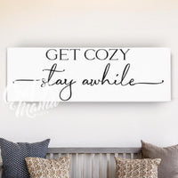 Get Cozy And Stay Awhile Canvas Sign