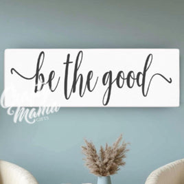 Be The Good Canvas Sign