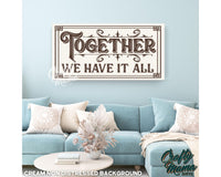 Together We Have It All Canvas Sign