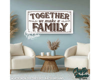 Together We Make A Family Canvas Sign