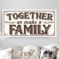 Together We Make A Family Canvas Sign