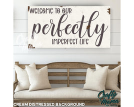 a sign that reads, welcome to our perfectly imperfect life