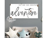 a sign that says you are our greatest adventure