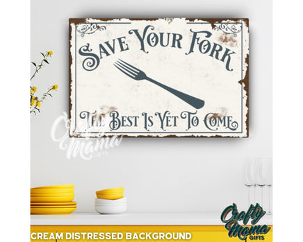 a sign that says save your fork the best is yet to one