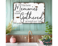 a sign that says the best memories are made gathered around our table