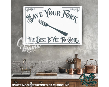 a kitchen with a sign that says save your fork the best is yet to come