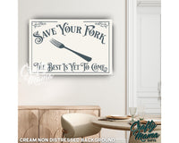 a picture of a sign that says save your fork the best is yet to come