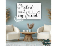 So Glad To Call You My Friend Canvas Sign