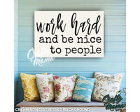 a sign that says work hard and be nice to people