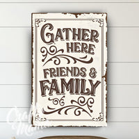 a sign that reads gather here friends and family
