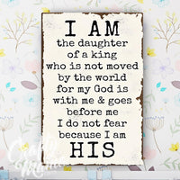 a sign that says i am the daughter of a king who is not moved by