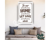 In Our Home Let Love Abide Canvas Sign