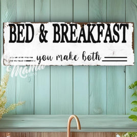 a sign that says bed and breakfast you make both